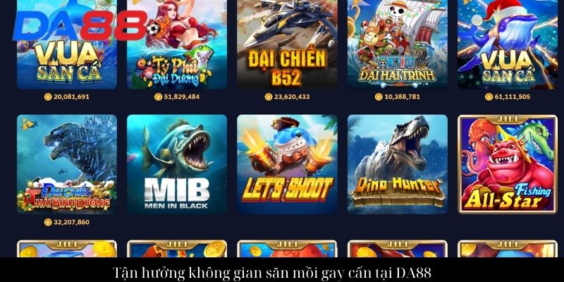 Tận hưởng không gian săn mồi gay cấn tại DA88